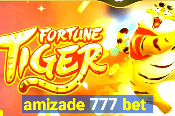 amizade 777 bet